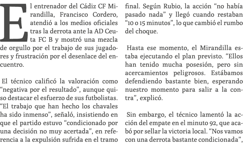 El entrenador del C diz CF Mirandilla, Francisco Cordero, atendi a los medios oficiales tras la derrota ante la AD C...