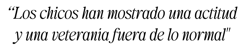 “Los chicos han mostrado una actitud y una veteran a fuera de lo normal\“