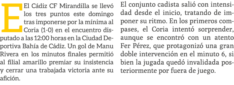 EEl C diz CF Mirandilla se llev los tres puntos este domingo tras imponerse por la m nima al Coria (1 0) en el encue...