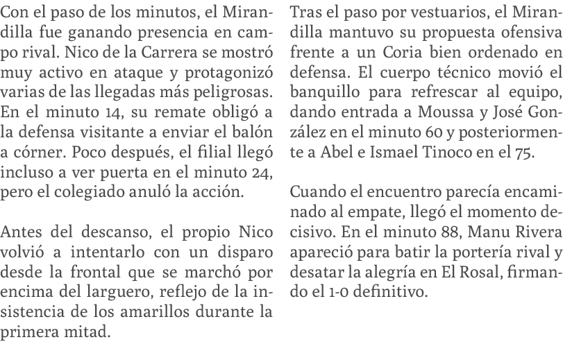 Con el paso de los minutos, el Mirandilla fue ganando presencia en campo rival. Nico de la Carrera se mostr muy acti...