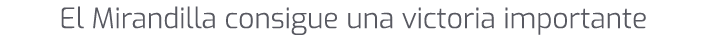 El Mirandilla consigue una victoria importante