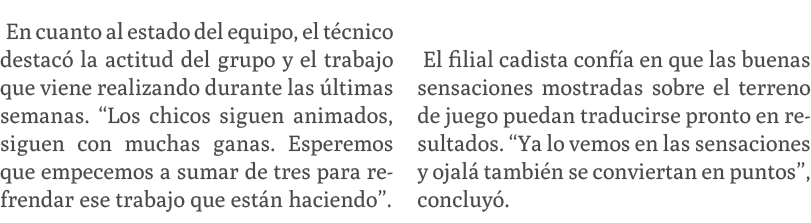 En cuanto al estado del equipo, el t cnico destac la actitud del grupo y el trabajo que viene realizando durante las...
