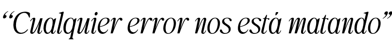 “Cualquier error nos est matando”