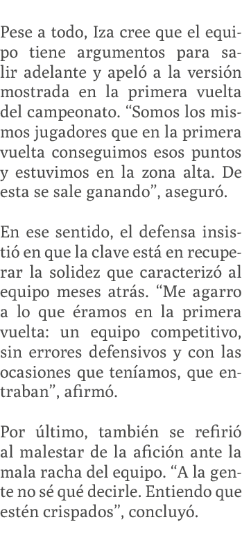  Pese a todo, Iza cree que el equipo tiene argumentos para salir adelante y apel a la versi n mostrada en la primera...