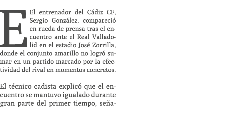 EEl entrenador del C diz CF, Sergio Gonz lez, compareci en rueda de prensa tras el encuentro ante el Real Valladolid...
