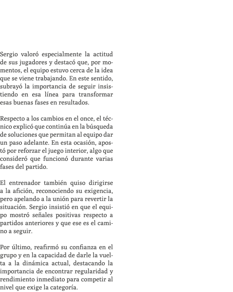  Sergio valor especialmente la actitud de sus jugadores y destac  que, por momentos, el equipo estuvo cerca de la id...