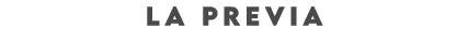 LA PREVIA
