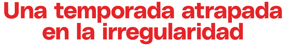 Una temporada atrapada en la irregularidad