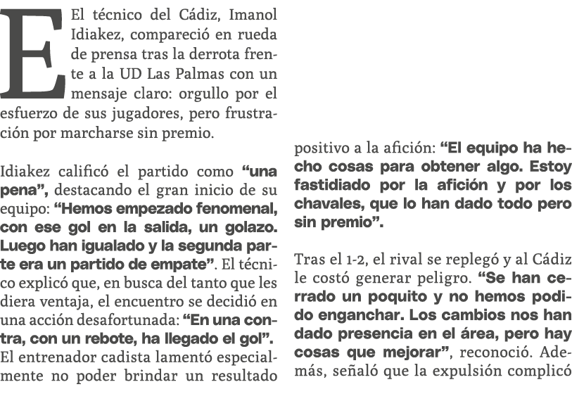 EEl t cnico del C diz, Imanol Idiakez, compareci en rueda de prensa tras la derrota frente a la UD Las Palmas con un...