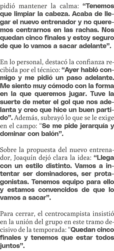 pidi mantener la calma: “Tenemos que limpiar la cabeza. Acaba de llegar el nuevo entrenador y no queremos centrarnos...