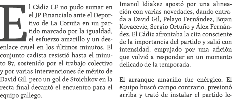 El C diz CF no pudo sumar en el JP Financialo ante el Deportivo de La Coru a en un partido marcado por la igualdad, e...