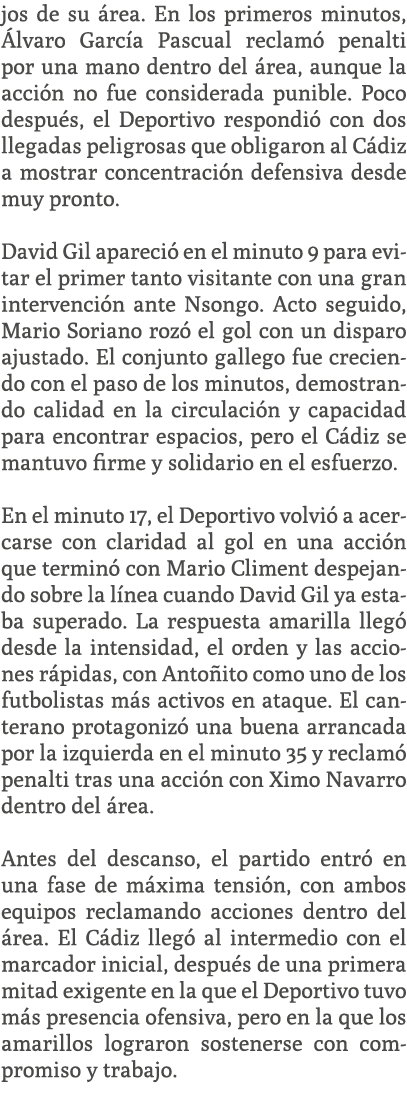 jos de su rea. En los primeros minutos,  lvaro Garc a Pascual reclam  penalti por una mano dentro del  rea, aunque l...