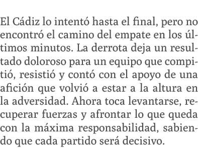  El C diz lo intent hasta el final, pero no encontr  el camino del empate en los  ltimos minutos. La derrota deja un...