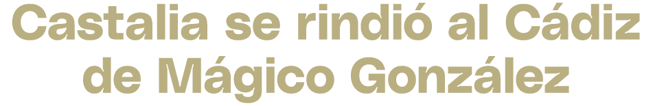 Castalia se rindi al C diz de M gico Gonz lez