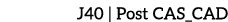 J40 | Post CAS_CAD
