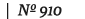 | Nº 910