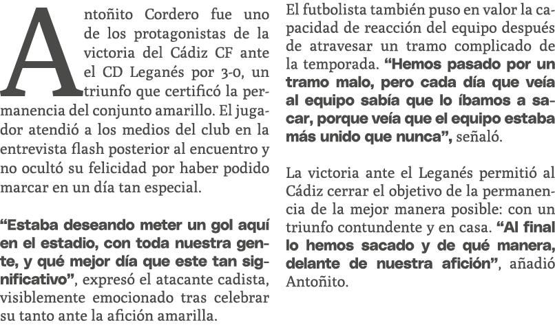 Anto ito Cordero fue uno de los protagonistas de la victoria del C diz CF ante el CD Legan s por 3 0, un triunfo que ...