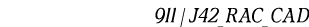 911 | J42_RAC_CAD