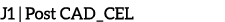J1 | Post CAD_CEL