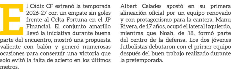El C diz CF estren la temporada 2026 27 con un empate sin goles frente al Celta Fortuna en el JP Financial. El conju...