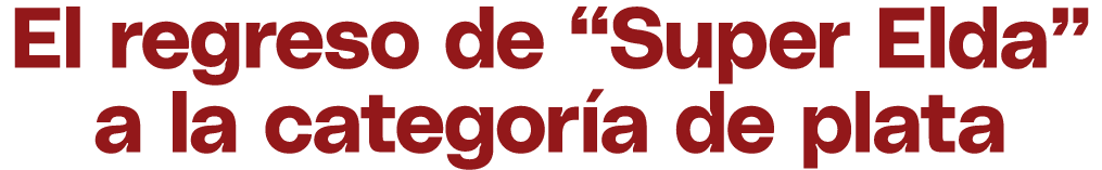 El regreso de “Super Elda” a la categor a de plata