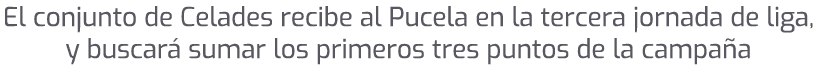 El conjunto de Celades recibe al Pucela en la tercera jornada de liga, y buscar sumar los primeros tres puntos de la...