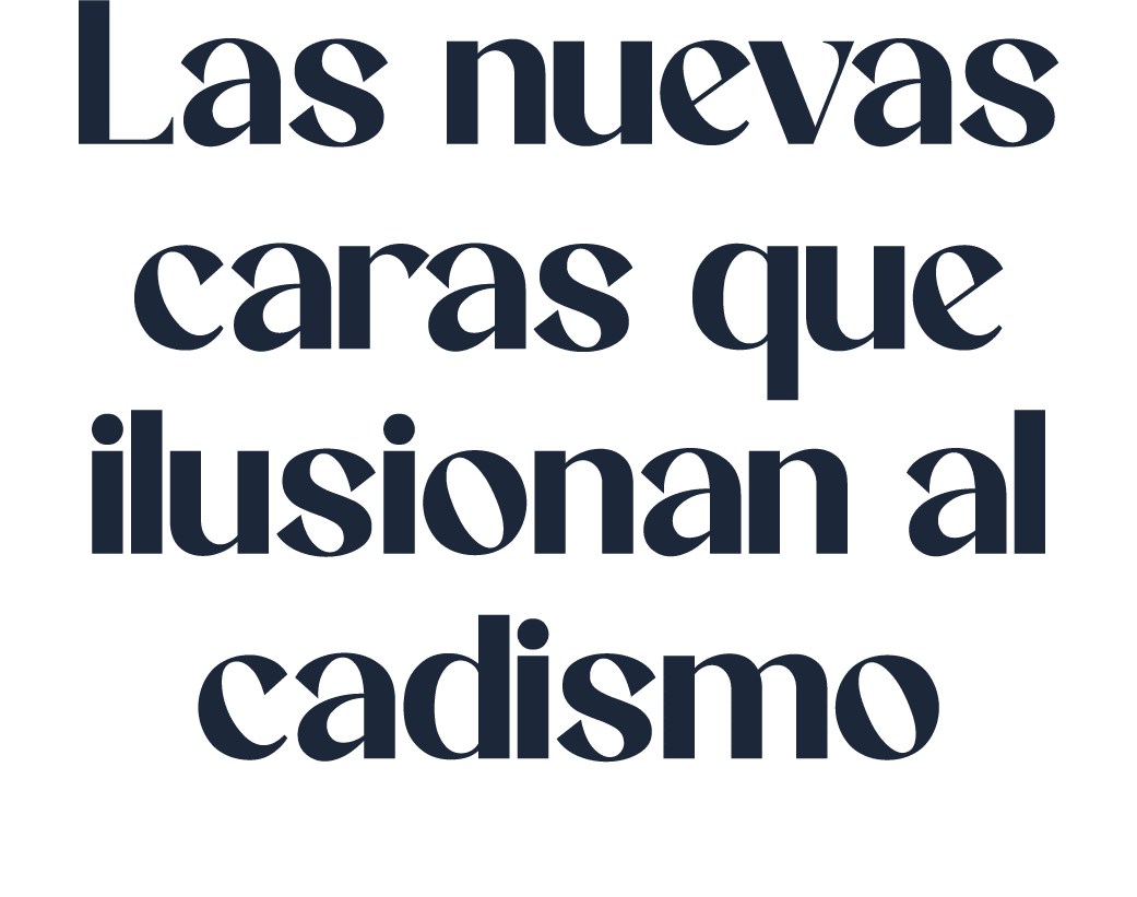 Las nuevas caras que ilusionan al cadismo