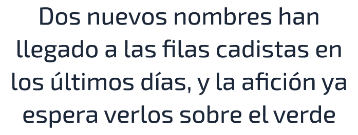 Dos nuevos nombres han llegado a las filas cadistas en los ltimos d as, y la afici n ya espera verlos sobre el verde