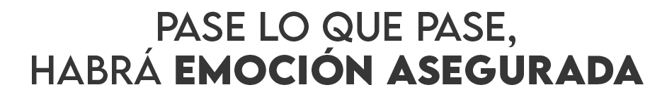 Pase lo que pase, habr emoci n asegurada