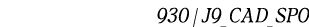930 | J9_CAD_SPO