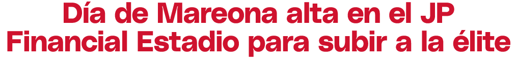 D a de Mareona alta en el JP Financial Estadio para subir a la lite
