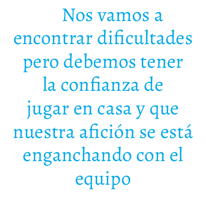 Nos vamos a encontrar dificultades pero debemos tener la confianza de jugar en casa y que nuestra afici n se est eng...